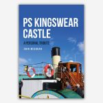 PS Kingswear Castle – A Personal Tribute